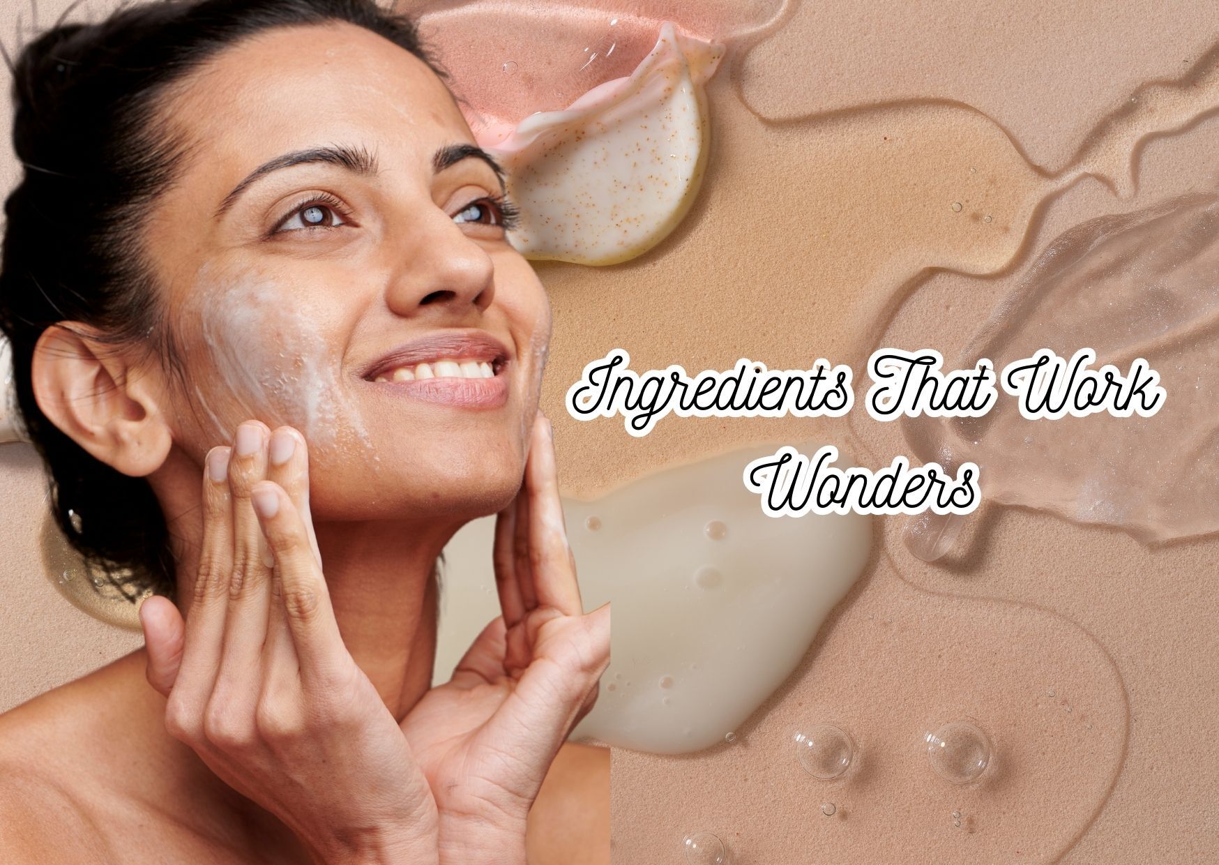 The Science Behind Skincare: Ingredients That Work Wonders